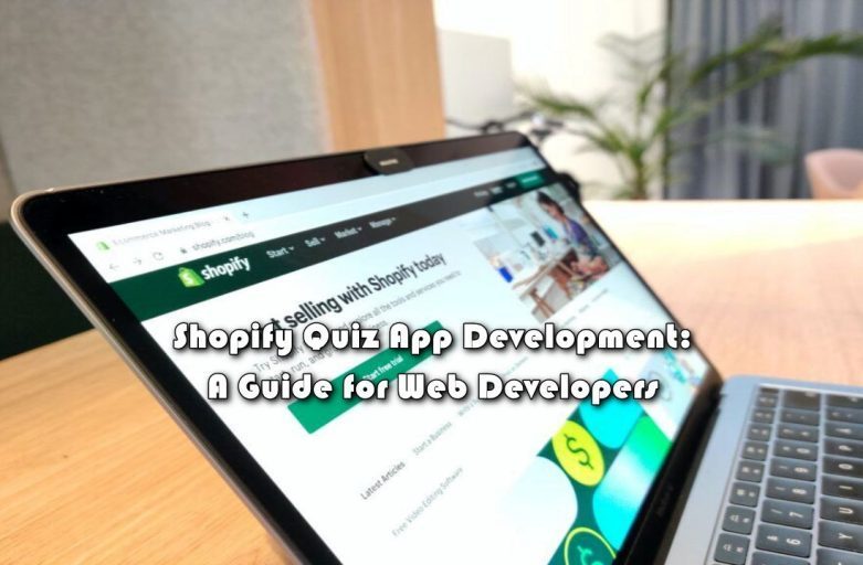 Shopify Quiz App Development: A Guide for Web Developers